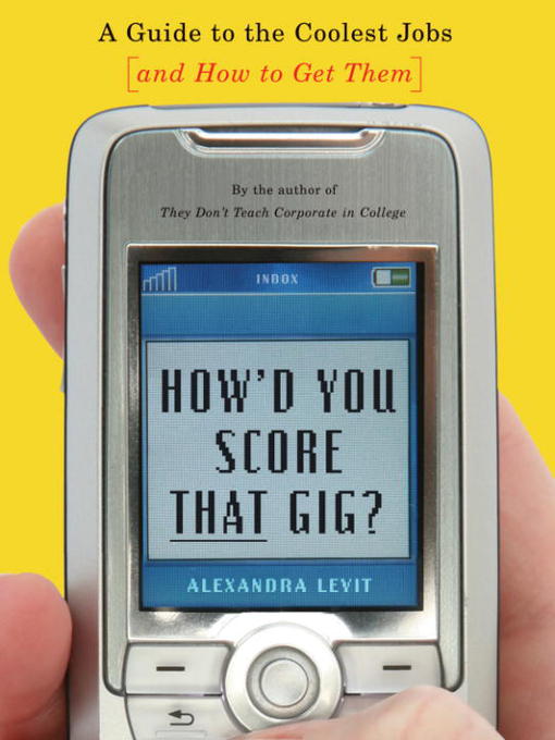 Title details for How'd You Score That Gig? by Alexandra Levit - Available